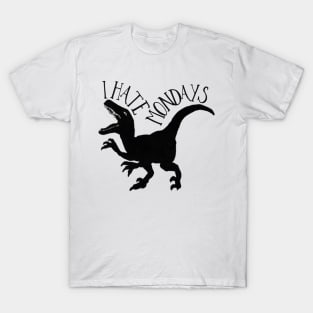 I hate Mondays Dinosaur! T-Shirt